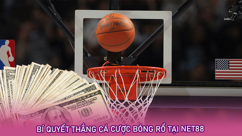 Bí quyết thắng cá cược bóng rổ tại net88