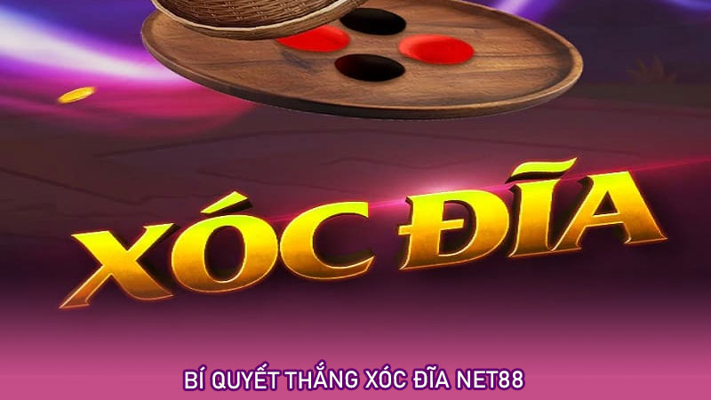 Bí quyết thắng xóc đĩa net88