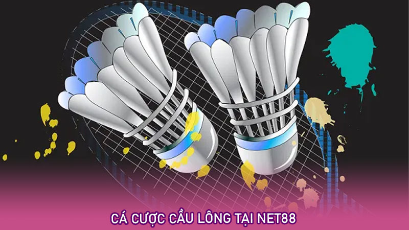 Cá cược cầu lông tại net88