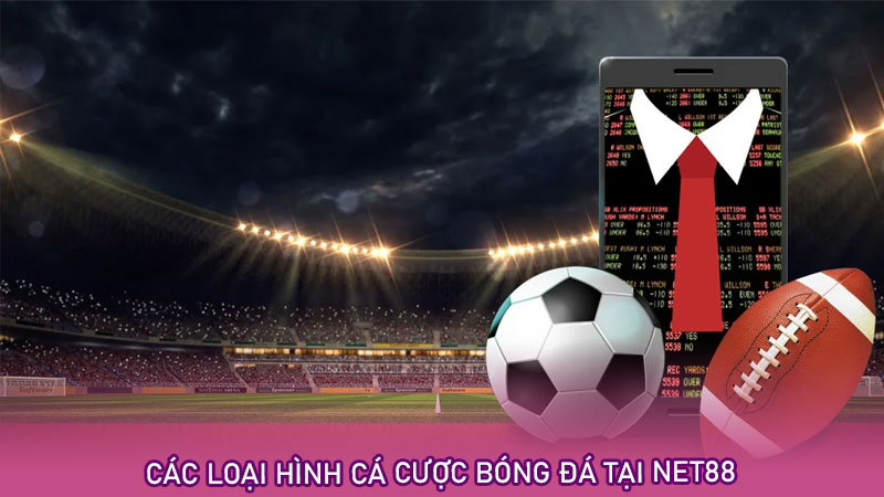 Các loại hình cá cược bóng đá tại net88