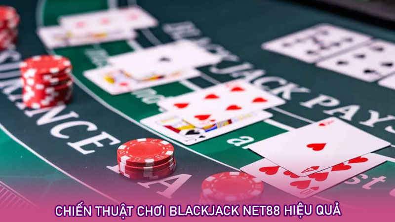 Chiến thuật chơi blackjack net88 hiệu quả