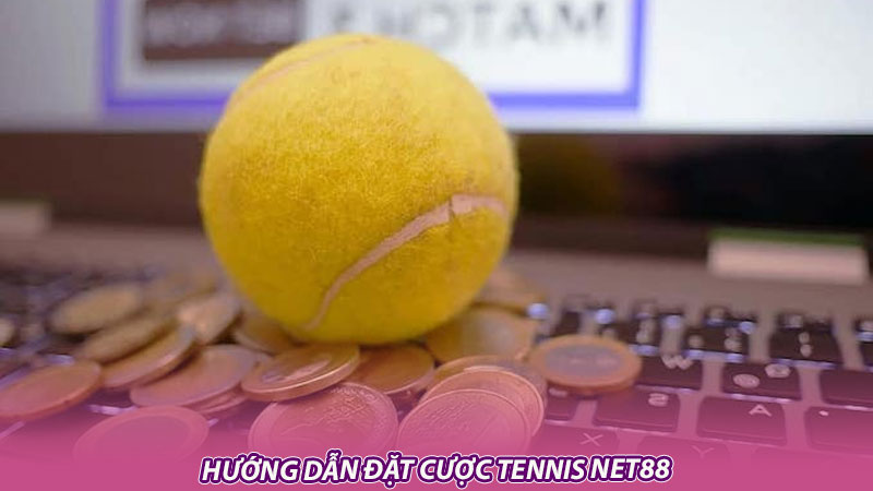 Hướng dẫn đặt cược tennis Net88