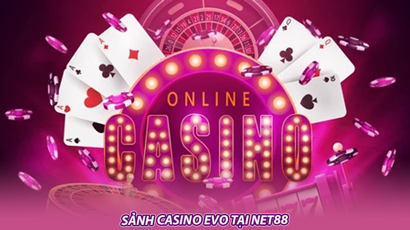 Sảnh casino EVO tại Net88