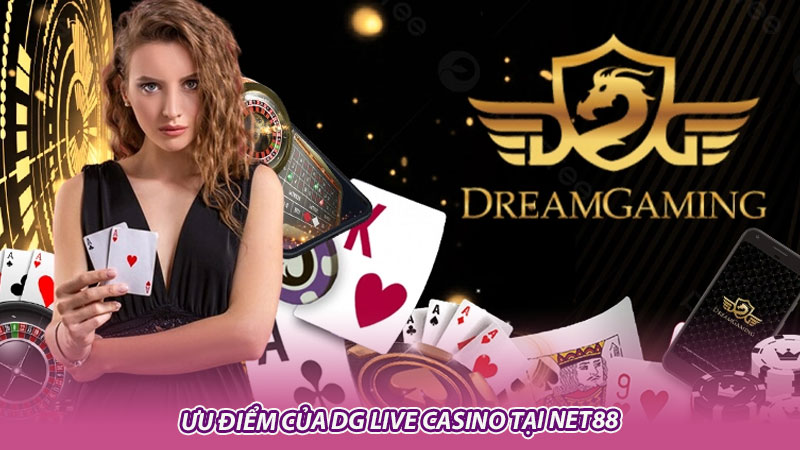 Ưu điểm của DG Live Casino tại Net88